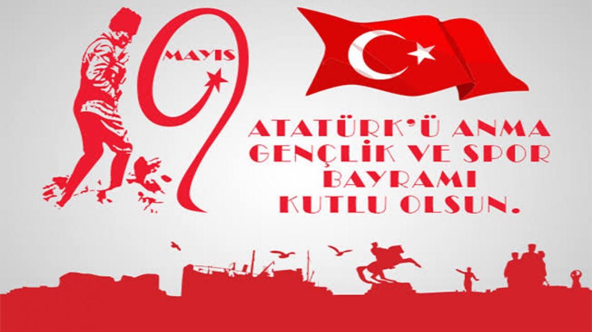 Yüce Milletimizin ve sevgili genç öğrencilerimizin Atatürk ü Anma, Gençlik ve Spor bayramını kutlarım.